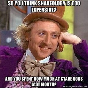 Shakeology is TOO Expensive